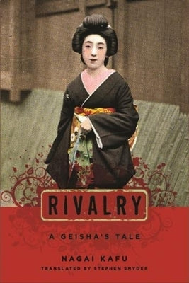 Rivalry: A Geisha's Tale by Nagai, Kaf&#363;