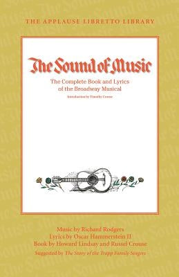 The Sound of Music: The Complete Book and Lyrics of the Broadway Musical by Hammerstein, Oscar