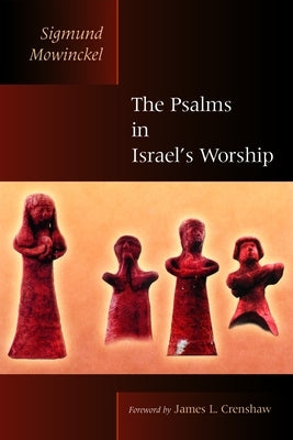 The Psalms in Israel's Worship: Two Volumes in One by Mowinckel, Sigmund