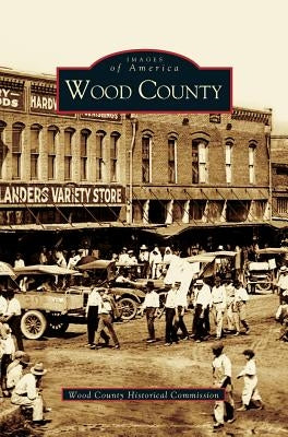 Wood County by Wood County Historical Commission