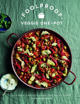 Foolproof Vegetarian One-Pot: 60 Delicious Dishes, from Weekend Slow Cooks to Easy-Going Traybakes by Rosenthal, Alan