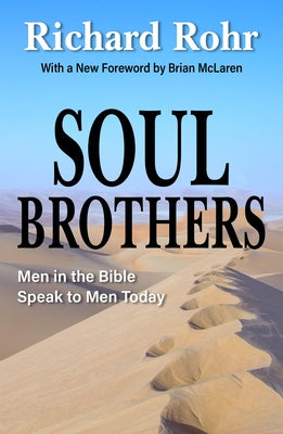 Soul Brothers: Men in the Bible Speak to Men Today - Revised Edition by Rohr, Richard