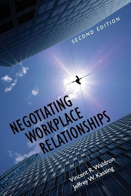 Negotiating Workplace Relationships by Waldron, Vincent R.