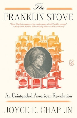 The Franklin Stove: An Unintended American Revolution by Chaplin, Joyce E.