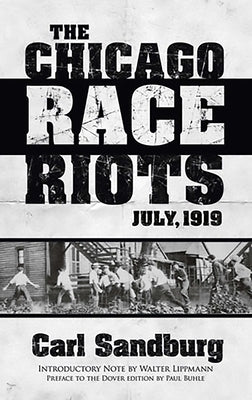 The Chicago Race Riots: July, 1919 by Sandburg, Carl