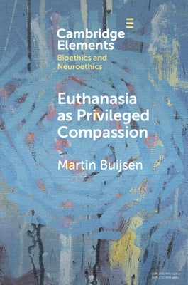 Euthanasia as Privileged Compassion by Buijsen, Martin