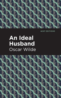 An Ideal Husband by Wilde, Oscar