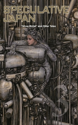 Speculative Japan 3: Silver Bullet and Other Tales by Yamada, Masaki