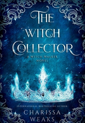 The Witch Collector by Weaks, Charissa