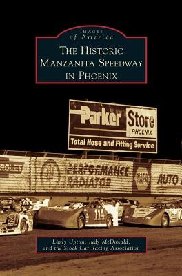 Historic Manzanita Speedway in Phoenix by Upton, Larry