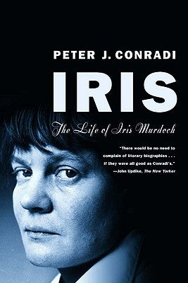 Iris: The Life of Iris Murdoch by Conradi, Peter J.