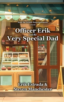 Officer Erik and the Very Special Dad by Estrada, Erik