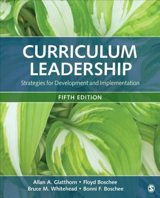 Curriculum Leadership: Strategies for Development and Implementation by Glatthorn, Allan A.