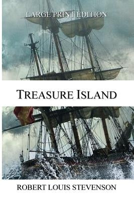 Treasure Island - LARGE PRINT EDITION by Stevenson, Robert Louis