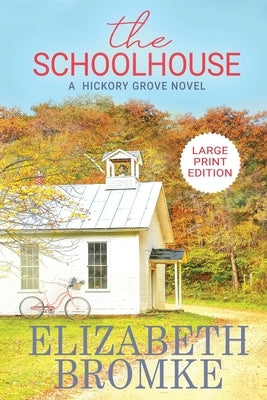 The Schoolhouse (Large Print): A Hickory Grove Novel by Bromke, Elizabeth