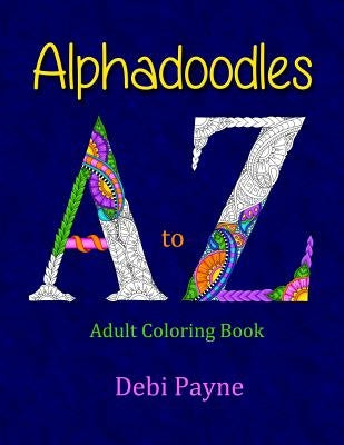 Alphadoodles: Adult Coloring Book by Payne, Debi