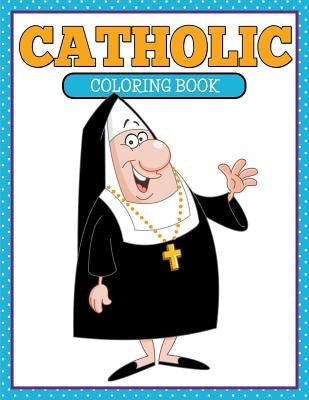 Catholic Coloring Book by Speedy Publishing LLC