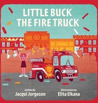 Little Buck the Fire Truck by Jorgeson, Jacqui