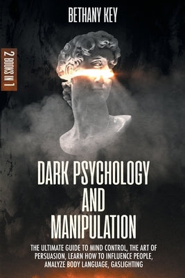 Dark Psychology and Manipulation by Key, Bethany