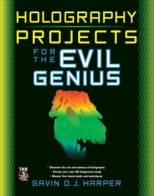 Holography Projects for the Evil Genius by Harper, Gavin D. J.