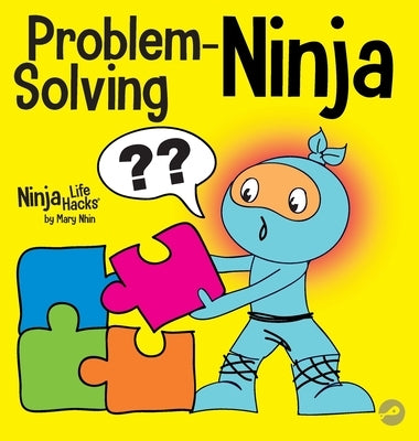 Problem-Solving Ninja: A STEM Book for Kids About Becoming a Problem Solver by Nhin, Mary