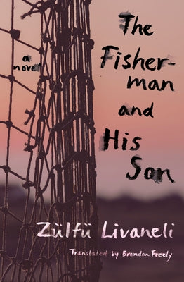 The Fisherman and His Son by Livaneli, Z&#195;&#188;lf&#195;&#188;