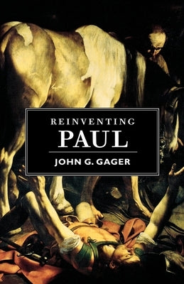 Reinventing Paul by Gager, John G.