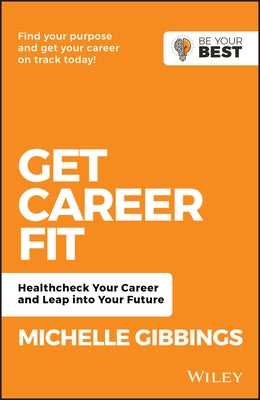 Get Career Fit: Healthcheck Your Career and Leap Into Your Future by Gibbings, Michelle