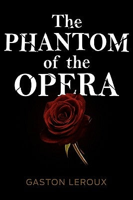 The Phantom of the Opera by LeRoux, Gaston