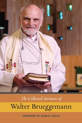 The Collected Sermons of Walter Brueggemann by Brueggemann, Walter