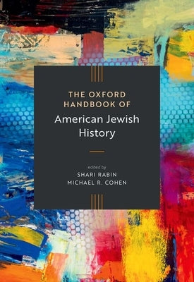 The Oxford Handbook of American Jewish History by Rabin, Shari
