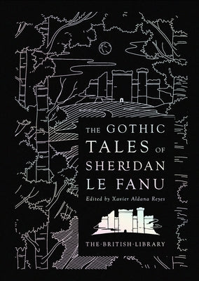 The Gothic Tales of Sheridan Le Fanu by Le Fanu, Joseph Thomas Sheridan