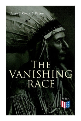 The Vanishing Race: The Last Indian Council by Dixon, Joseph Kossuth