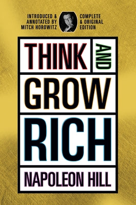 Think and Grow Rich: Complete and Original Signature Edition by Hill, Napoleon