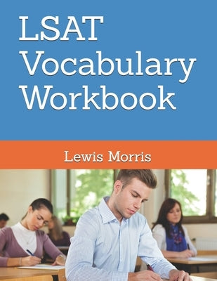 LSAT Vocabulary Workbook: Learn the key words of the LSAT Exam by Morris, Lewis