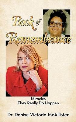 Book of Remembrance: Miracles They Really Do Happen by McAllister, Denise Victoria