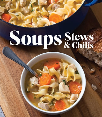 Soups Stews & Chilis by Publications International Ltd