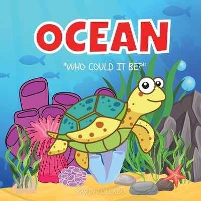 Ocean: Who Could It Be? (Series) Ocean Animals for Kids, Fish Books, Sea Animals, Marine Life by Collado, Karin