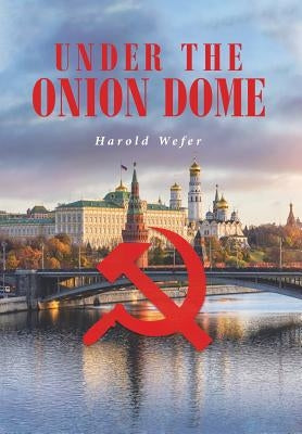 Under the Onion Dome by Wefer, Harold