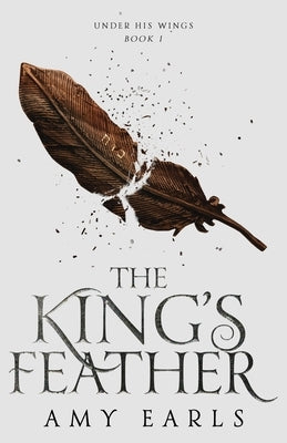 The King's Feather: A Fantasy Adventure Book for Teens by Earls, Amy