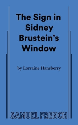 The Sign in Sidney Brustein's Window by Hansberry, Lorraine