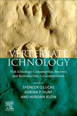 Vertebrate Ichnology: Tracks and Trails, Consumption, Digging and Reproduction, Geoconservation by Lucas, Spencer G.