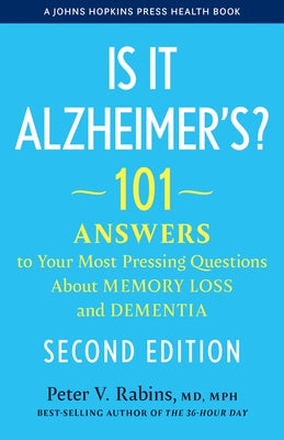 Is It Alzheimer's?: 101 Answers to Your Most Pressing Questions about Memory Loss and Dementia by Rabins, Peter V.