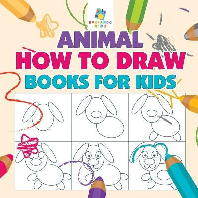 Animal How to Draw Books for Kids by Educando Kids