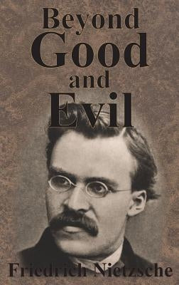 Beyond Good And Evil by Nietzsche, Friedrich