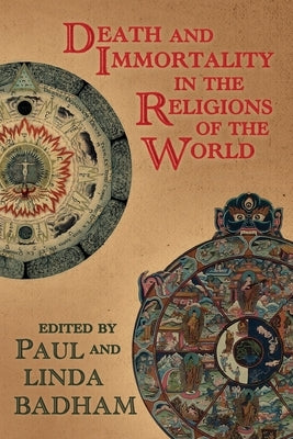 Death and Immortality in the Religions of the World by Badham, Paul