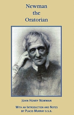 Newman the Oratorian: Oratory Papers (1846 - 1878) by Newman, John Henry