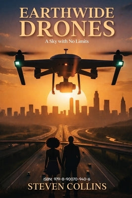 Earthwide Drones: A Sky with No Limits by Collins, Steven