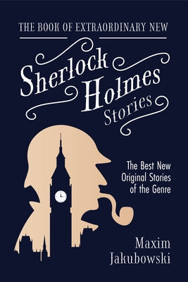 The Book of Extraordinary New Sherlock Holmes Stories: The Best New Original Stores of the Genre (Detective Mystery Book, Gift for Crime Lovers) by Jakubowski, Maxim