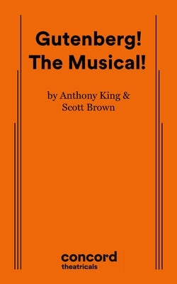 Gutenberg! the Musical! by King, Anthony